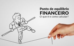 Ponto De Equilibrio Financeiro O Que E E Como Calcular Blog Davos Controladoria - Contabilidade em Brusque - SC  | Contabily