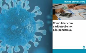 Como Lidar Com A Tributacao No Pos Pandemia Notícias E Artigos Contábeis Em Joinville Sc | Contabily Contabilidade - Contabilidade em Brusque - SC  | Contabily