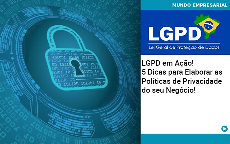 Lgpd Em Acao 5 Dicas Para Elaborar As Politicas De Privacidade Do Seu Negocio Notícias E Artigos Contábeis Em Joinville Sc | Contabily Contabilidade - Contabilidade em Brusque - SC  | Contabily