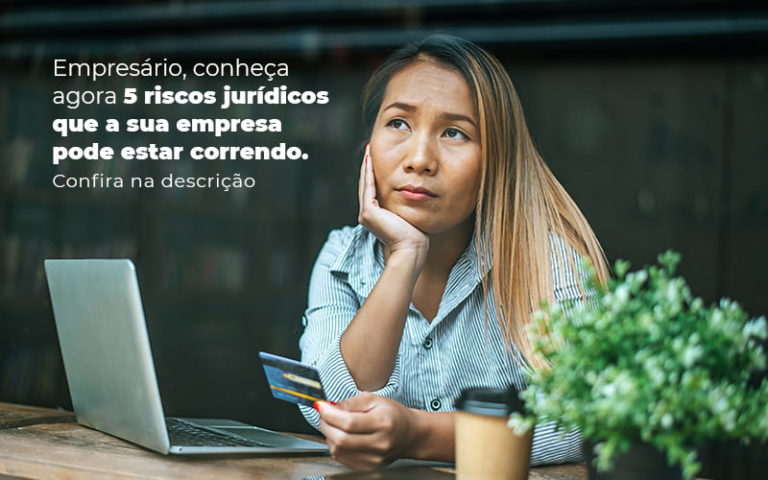 Empresario Conheca Agora 5 Riscos Juridicos Que A Sua Empres Pode Estar Correndo Post 2 - Contabilidade em Brusque - SC | Contabily