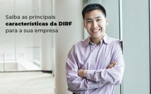 Saiba As Principais Caracteristicas Da Dirf Para A Sua Empresa Blog - Contabilidade em Brusque - SC  | Contabily